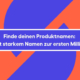 Produktnamen finden: Mit starkem Namen zur ersten Million