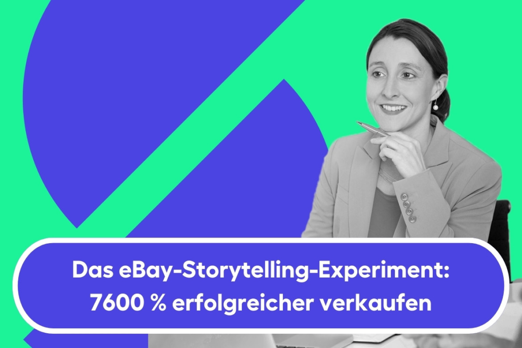 Das eBay-Storytelling-Experiment: 7600 % erfolgreicher verkaufen