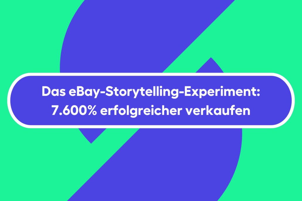 Das eBay-Storytelling-Experiment: Signifikant erfolgreicher verkaufen