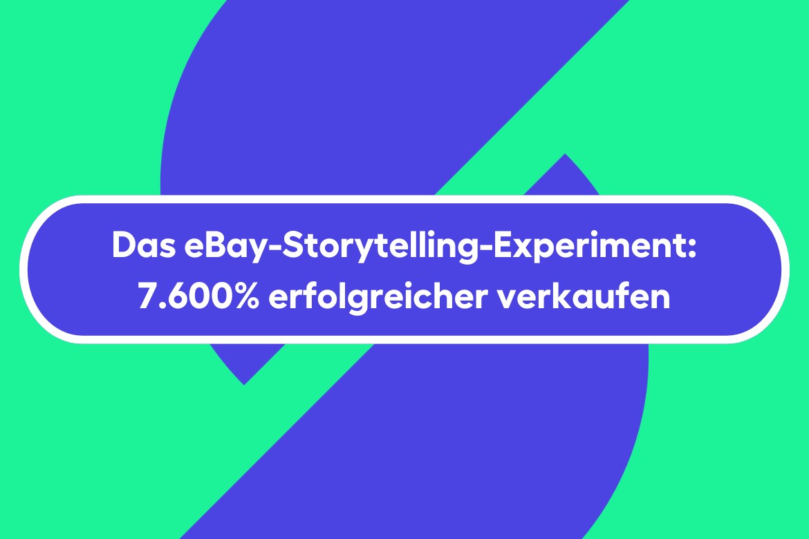 Das eBay-Storytelling-Experiment: Signifikant erfolgreicher verkaufen