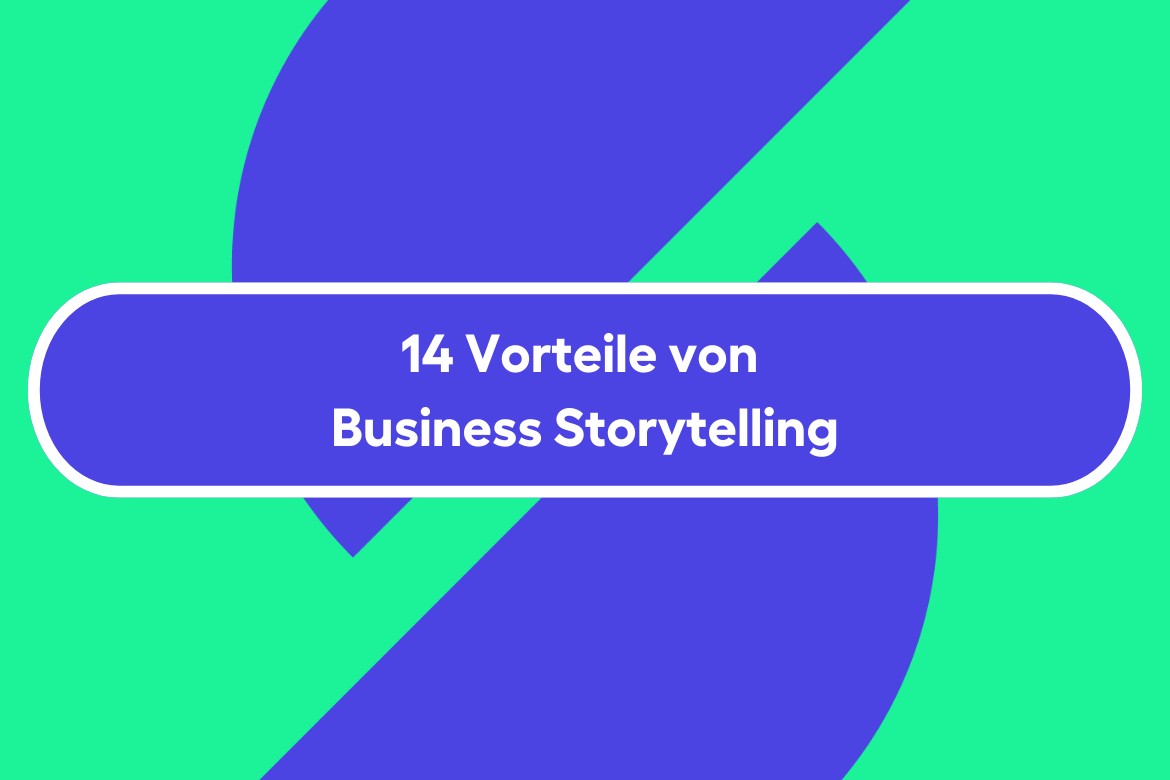 14 Vorteile von Business Storytelling