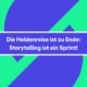 Die Heldenreise ist zu Ende: Storytelling ist ein Sprint!